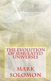 Cover image for The Evolution of Simulated Universes