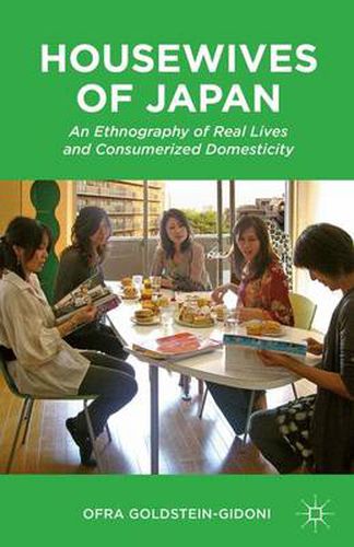 Cover image for Housewives of Japan: An Ethnography of Real Lives and Consumerized Domesticity