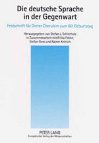 Cover image for Die Deutsche Sprache in Der Gegenwart: Festschrift Fuer Dieter Cherubim Zum 60. Geburtstag