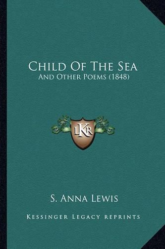 Child of the Sea: And Other Poems (1848)