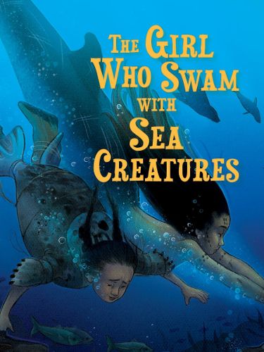 Cover image for The Girl Who Swam with Sea Creatures