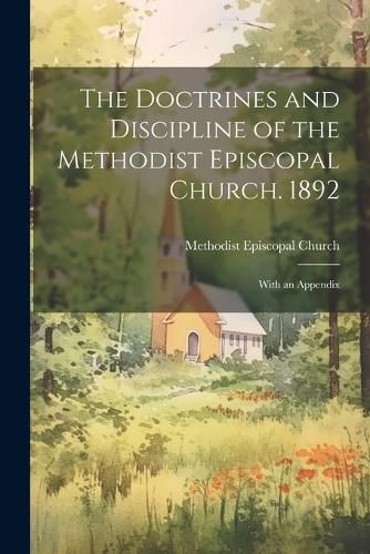 The Doctrines and Discipline of the Methodist Episcopal Church. 1892