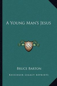 Cover image for A Young Man's Jesus