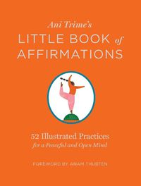 Cover image for Ani Trime's Little Book of Affirmations: 52 Illustrated Practices for a Peaceful and Open Mind