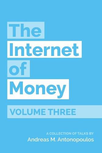 Cover image for The Internet of Money Volume Three: A Collection of Talks by Andreas M. Antonopoulos