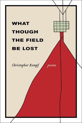 Cover image for What Though the Field Be Lost: Poems