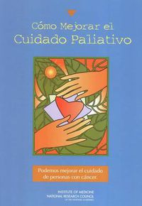 Cover image for Como Mejorar El Cuidado Paliativo: Podemos Mejorar El Cuidado De Personas Con Cancer