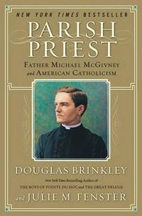 Cover image for Parish Priest: Father Michael McGivney and American Catholicism