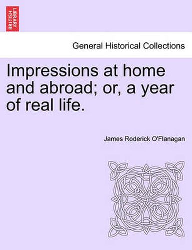 Cover image for Impressions at Home and Abroad; Or, a Year of Real Life.