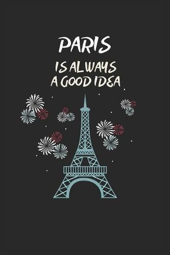 Paris Is Always A Good Idea: Blank Lined Notebook Journal & Planner - Funny Paris Vintage Eiffel Tower for girls Gift