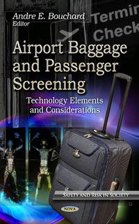 Cover image for Airport Baggage & Passenger Screening: Technology Elements & Considerations