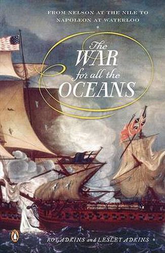 Cover image for The War for All the Oceans: From Nelson at the Nile to Napoleon at Waterloo