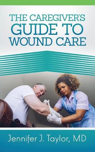 Cover image for A Caregiver's Guide to Wound Care