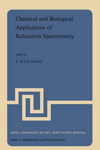 Cover image for Chemical and Biological Applications of Relaxation Spectrometry: Proceedings of the NATO Advanced Study Institute held at the University of Salford, Salford, England, 29 August-12 September, 1974