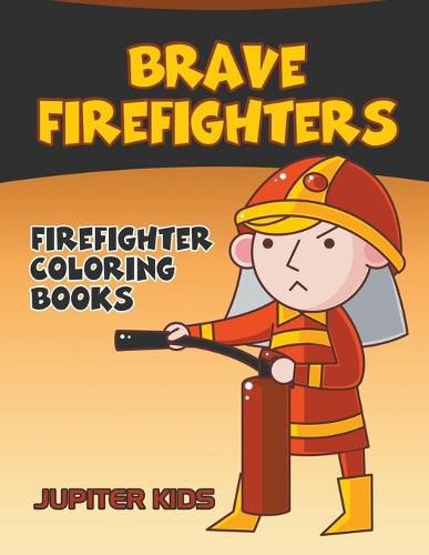 Cover image for Brave Firefighters: Firefighter Coloring Books