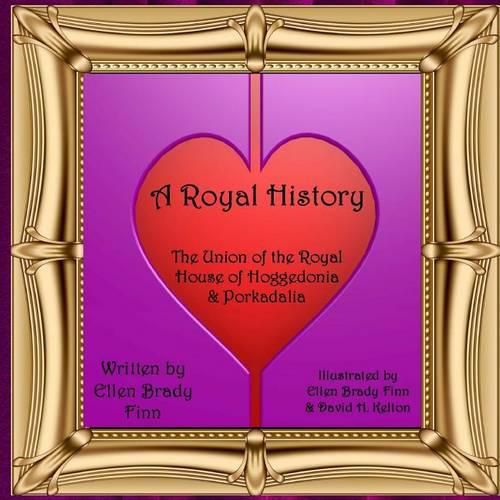 Cover image for A Royal History: The Union of the Royal House of Hoggedonia & Porkadalia