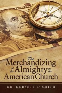 Cover image for The Merchandizing of the Almighty in the American Church