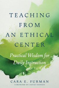 Cover image for Teaching from an Ethical Center