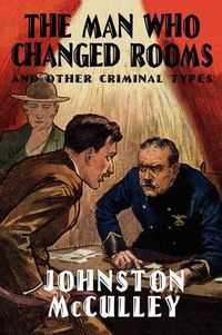 Cover image for The Man Who Changed Rooms and Other Criminal Types