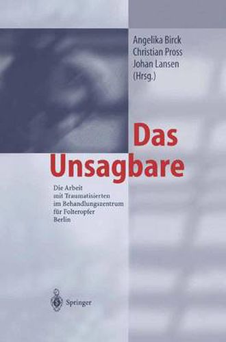 Cover image for Das Unsagbare: Die Arbeit Mit Traumatisierten Im Behandlungszentrum Fur Folteropfer Berlin