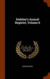 Cover image for Dodsley's Annual Register, Volume 8