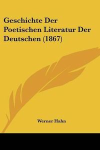 Cover image for Geschichte Der Poetischen Literatur Der Deutschen (1867)