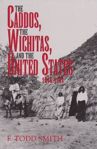 Cover image for The Caddos, the Wichitas, and the United States, 1846-1901