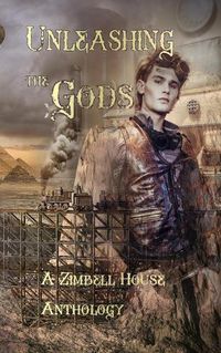 Cover image for Unleashing the Gods: A Zimbell House Anthology