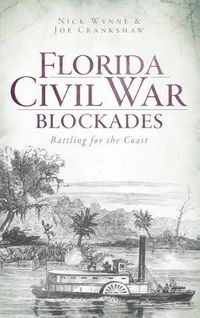 Cover image for Florida Civil War Blockades: Battling for the Coast