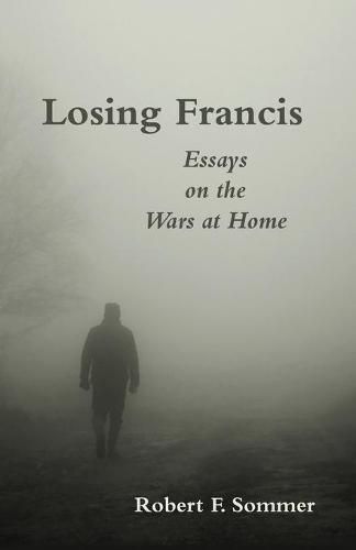 Losing Francis: Essays on the Wars at Home