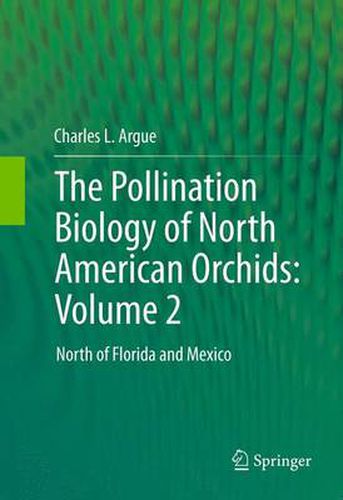 Cover image for The Pollination Biology of North American Orchids: Volume 2: North of Florida and Mexico