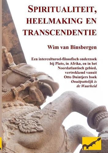 Cover image for Spiritualiteit, heelmaking en transcendentie: Een intercultureel-filosofisch onderzoek bij Plato, in Afrika, en in het Noordatlantisch gebied, vertrekkend vanuit Otto Duintjers boek 'Onuitputtelijk is de Waarheid