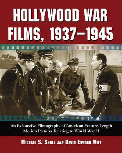 Cover image for Hollywood War Films, 1937-1945: An Exhaustive Filmography of American Feature-length Motion Pictures Relating to World War II