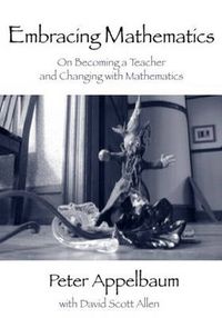 Cover image for Embracing Mathematics: On Becoming a Teacher and Changing with Mathematics
