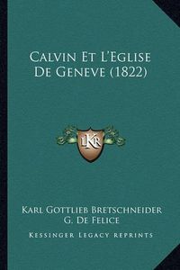 Cover image for Calvin Et L'Eglise de Geneve (1822)