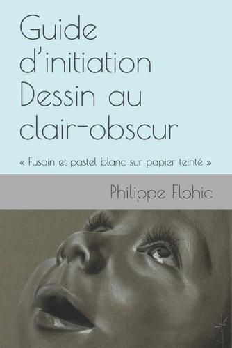 Cover image for Guide d'initiation Dessin au clair-obscur: Fusain et pastel blanc sur papier teinte