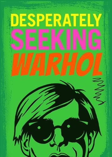 Cover image for Desperately Seeking Warhol