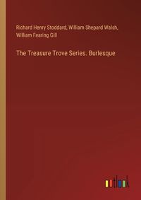 Cover image for The Treasure Trove Series. Burlesque