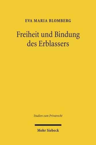 Cover image for Freiheit und Bindung des Erblassers: Eine Untersuchung erbrechtlicher Verwirklichungsklauseln