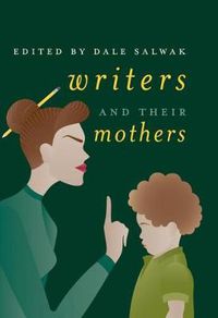 Cover image for Writers and Their Mothers