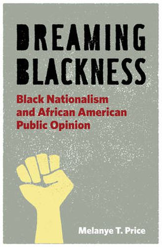 Cover image for Dreaming Blackness: Black Nationalism and African American Public Opinion