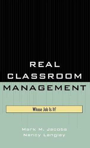 Cover image for Real Classroom Management: Whose Job Is It?