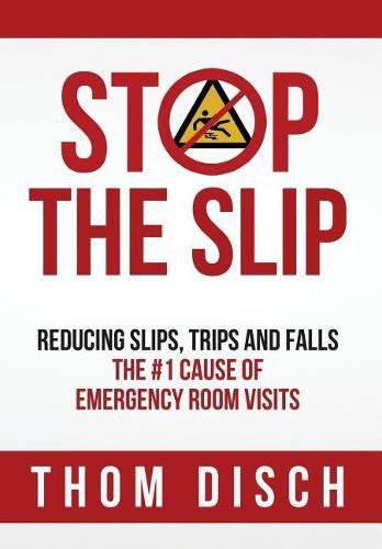 Cover image for Stop the Slip: Reducing Slips, Trips and Falls, The #1 Cause of Emergency Room Visits