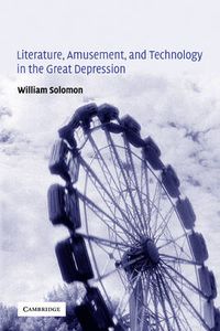 Cover image for Literature, Amusement, and Technology in the Great Depression