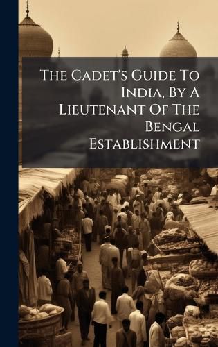 Cover image for The Cadet's Guide To India, By A Lieutenant Of The Bengal Establishment