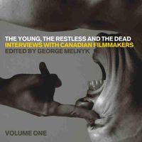 Cover image for The Young, the Restless, and the Dead: Interviews with Canadian Filmmakers