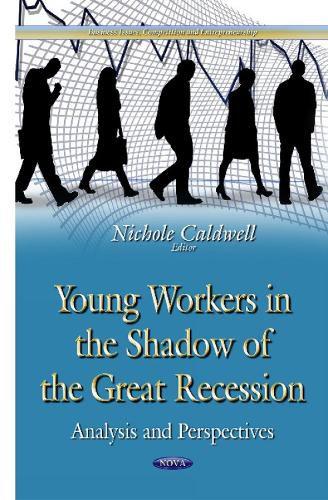 Cover image for Young Workers in the Shadow of the Great Recession: Analysis & Perspectives