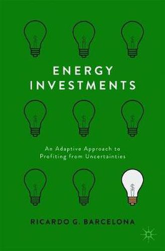 Cover image for Energy Investments: An Adaptive Approach to Profiting from Uncertainties