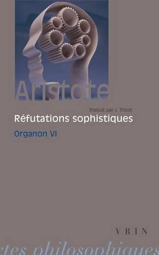 Aristote, Les Refutations Sophistiques: Organon 6