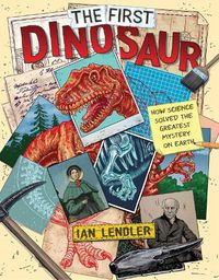 Cover image for The First Dinosaur: How Science Solved the Greatest Mystery on Earth